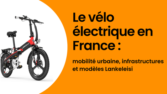 Le vélo électrique en France : mobilité urbaine, infrastructures et modèles Lankeleisi